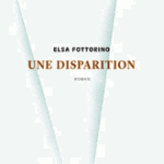 "Une disparition", Elsa FOTTORINO (Rivage-France)